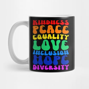 Kindness Peace Equality Love Inclusion Hop Diversity Rainbow flag LGBT support Mug